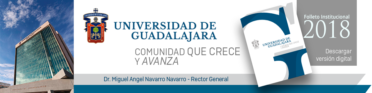 Universidad de Guadalajara: Comunidad que Crece y Avanza. Folleto Institucional 2018